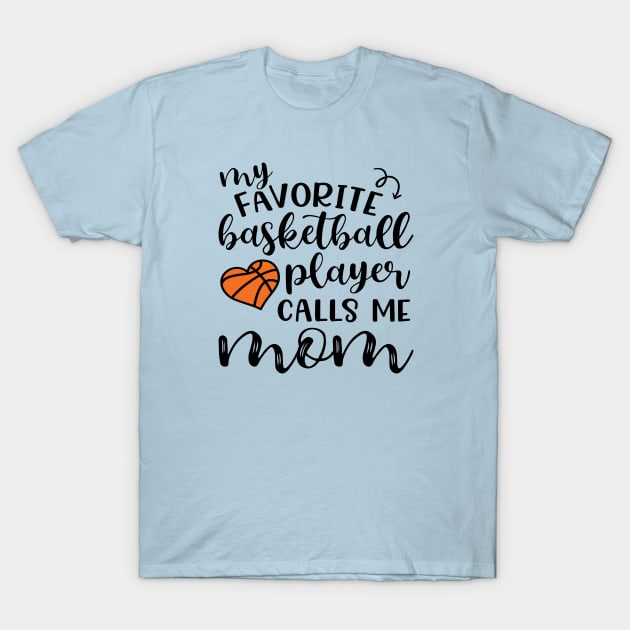 My Favorite Basketball Player Calls Me Mom T-Shirt by GlimmerDesigns